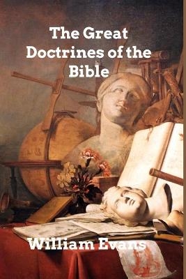 The Great Doctrines of the Bible - William Evans