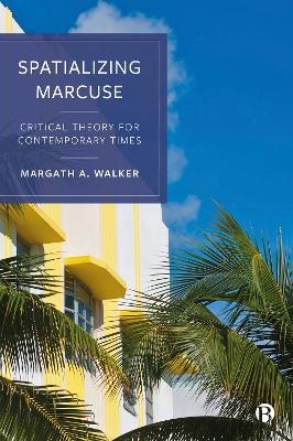 Spatializing Marcuse - Margath A. Walker