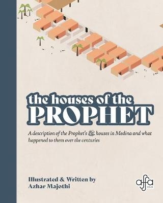 The Houses of the Prophet - Azhar Majothi