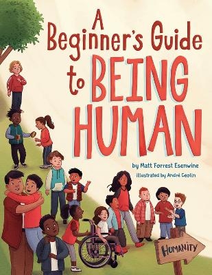 A Beginner's Guide to Being Human - Matt Forrest Esenwine