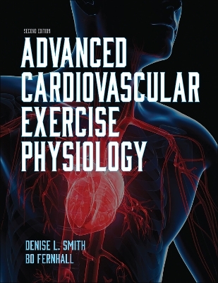 Advanced Cardiovascular Exercise Physiology - Denise L. Smith, Bo Fernhall