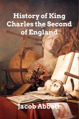 History of King Charles II of England - Jacob Abbott