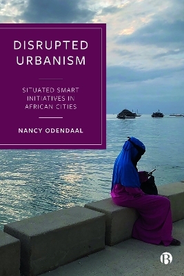 Disrupted Urbanism - Nancy Odendaal