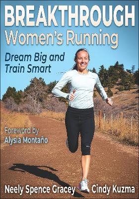 Breakthrough Women's Running - Neely Spence Gracey, Cindy Kuzma