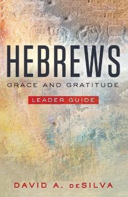Hebrews Leader Guide - David A. DeSilva