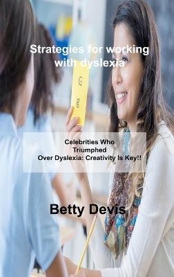 Strategies for working with dyslexia - Betty Devis