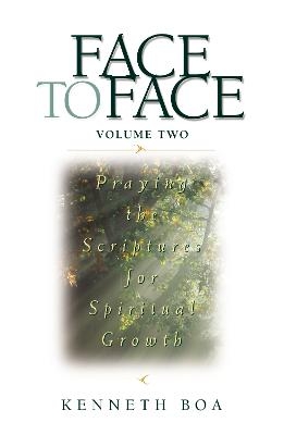 Face to Face: Praying the Scriptures for Spiritual Growth - Kenneth D. Boa