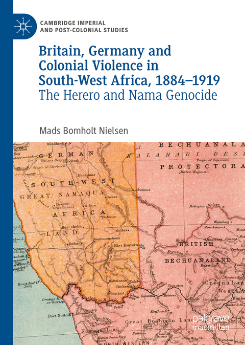 Britain, Germany and Colonial Violence in South-West Africa, 1884-1919 - Mads Bomholt Nielsen