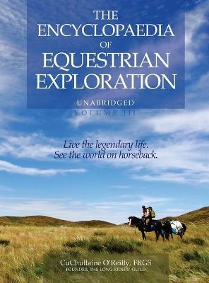 The Encyclopaedia of Equestrian Exploration Volume III - CuChullaine O'Reilly