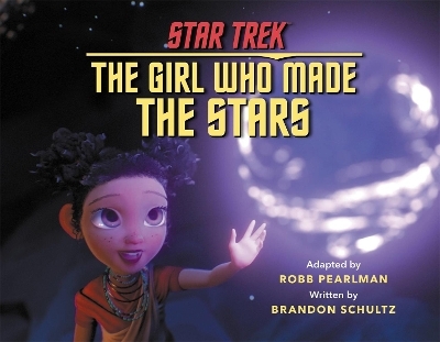 Star Trek Discovery: The Girl Who Made the Stars - Robb Pearlman, Brandon Schultz