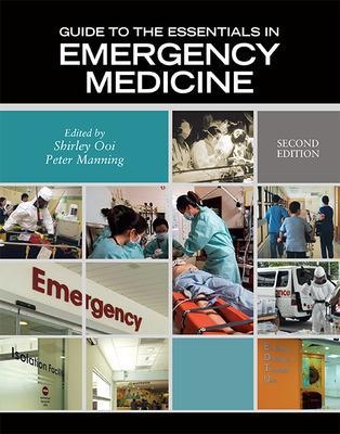 Guide to Essentials in Emergency Medicine - Shirley Ooi, Peter Manning