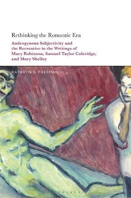 Rethinking the Romantic Era - Kathryn S. Freeman