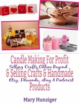 Candle Making For Profit & Selling Crafts & Handmade Products -  Mary Kay Hunziger