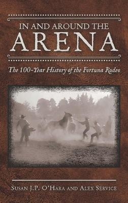 In and Around the Arena - Susan J P O'Hara, Alex Service