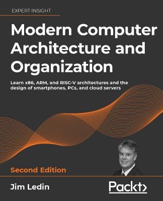 Modern Computer Architecture and Organization - Jim Ledin, Dave Farley
