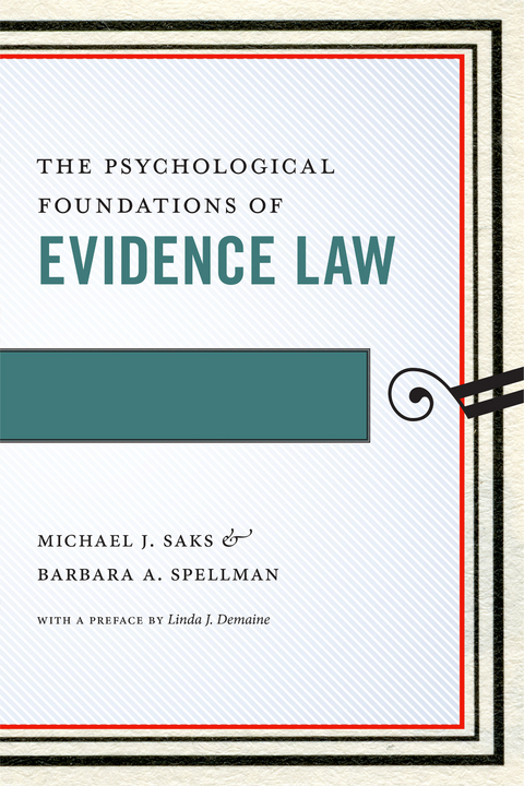 Psychological Foundations of Evidence Law -  Michael J. Saks,  Barbara A. Spellman