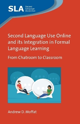 Second Language Use Online and its Integration in Formal Language Learning - Andrew D. Moffat
