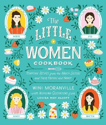The Little Women Cookbook - Wini Moranville, Louisa May Alcott