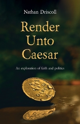 Render Unto Caesar - Nathan Driscoll