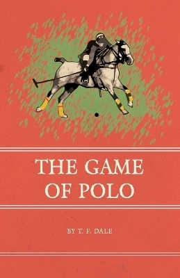 The Game of Polo - T F Dale