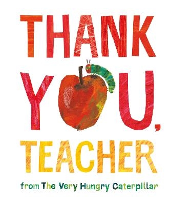 Thank You, Teacher from The Very Hungry Caterpillar - Eric Carle