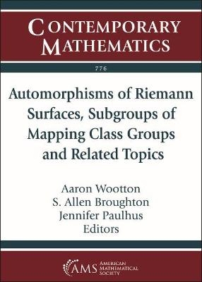 Automorphisms of Riemann Surfaces, Subgroups of Mapping Class Groups and Related Topics - 