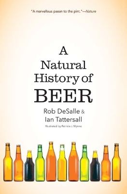A Natural History of Beer - Rob DeSalle, Ian Tattersall