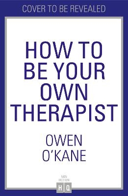 How to Be Your Own Therapist - Owen O’Kane