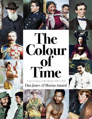 The Colour of Time: A New History of the World, 1850-1960 - Dan Jones, Marina Amaral