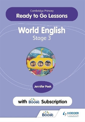 Cambridge Primary Ready to Go Lessons for World English 3 with Boost Subscription - Jennifer Peek