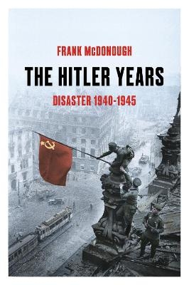 The Hitler Years ~ Disaster 1940-1945 - Dr Frank McDonough