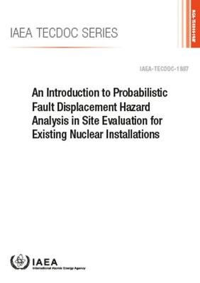 An Introduction to Probabilistic Fault Displacement Hazard Analysis in Site Evaluation for Existing Nuclear Installations -  Iaea