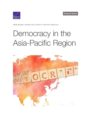 Democracy in the Asia-Pacific Region - Rafiq Dossani, Eugeniu Han, Cortez A Cooper, Sale Lilly