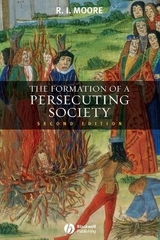 The Formation of a Persecuting Society - Moore, Robert I.