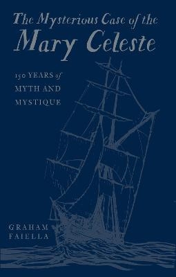 The Mysterious Case of the Mary Celeste - Graham Faiella