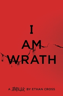 I Am Wrath - Ethan Cross