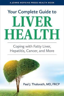 Your Complete Guide to Liver Health - Paul J. Thuluvath