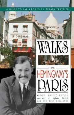 Walks in Hemingway's Paris - Noel Riley Fitch