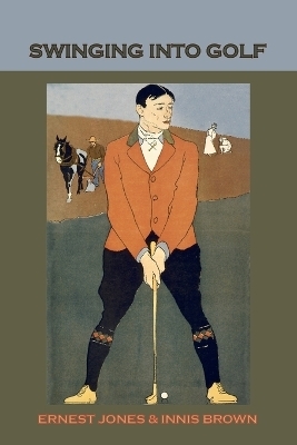 Swinging Into Golf - Ernest Jones, Innis Brown