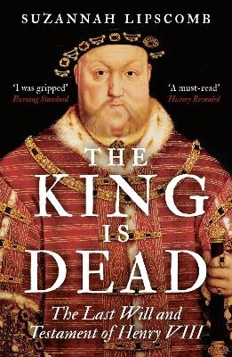 The King is Dead - Suzannah Lipscomb