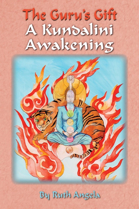 The Guru's Gift : A Kundalini Awakening -  Ruth Angela