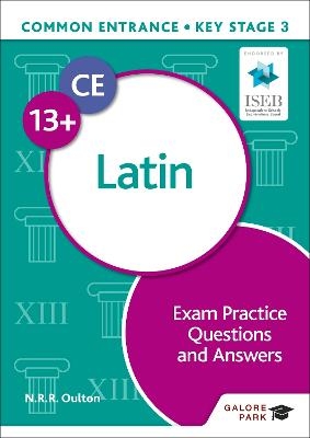 Common Entrance 13+ Latin Exam Practice Questions and Answers - N. R. R. Oulton, Bob Bass