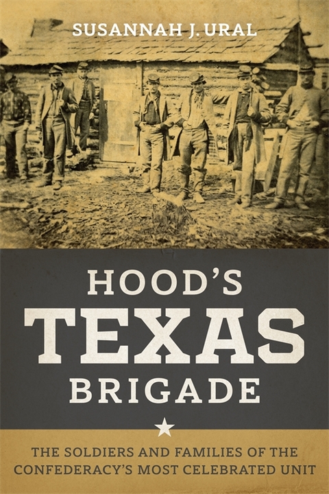 Hood's Texas Brigade - Susannah J. Ural