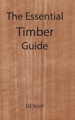 The Essential Guide to Timber - Ed Scott