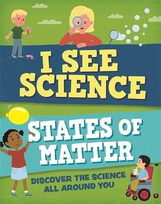 I See Science: States of Matter - Izzi Howell