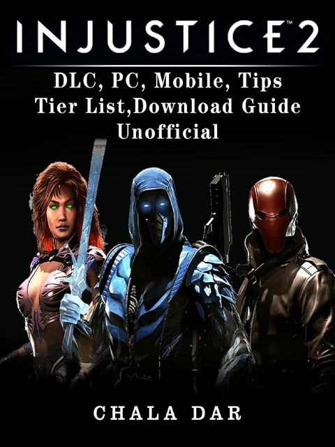 Injustice 2 DLC, PC, Mobile, Tips, Tier List, Download Guide Unofficial -  Chala Dar