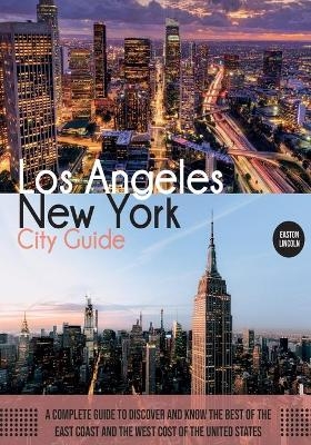 New York and Los Angeles City Guide - Easton Lincoln