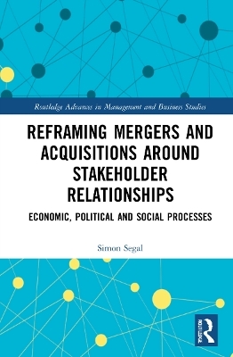 Reframing Mergers and Acquisitions around Stakeholder Relationships - Simon Segal, James Guthrie, John Dumay