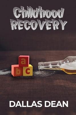 Childhood Recovery - Dallas Dean