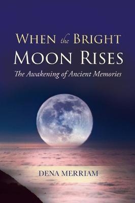 When the Bright Moon Rises - Dena Merriam